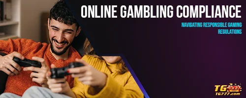 Online Gambling Compliance: Navigating Responsible Gaming Regulations